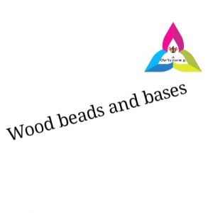 Wooden Beads and bases